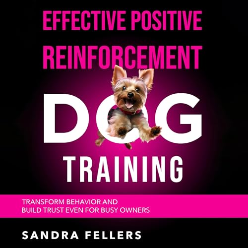 Cover of Effective Positive Reinforcement Dog Training