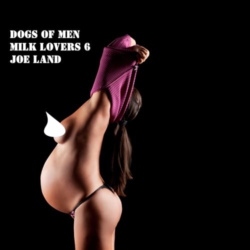 Cover of Dogs of Men: Milk Lovers 6
