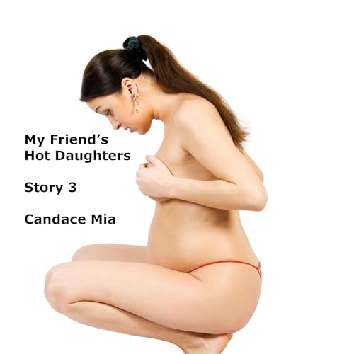 Cover of My Friend's Hot Daughters: Story 3