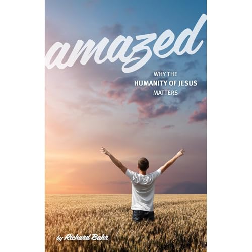 Cover of Amazed: Why The Humanity Of Jesus Matters