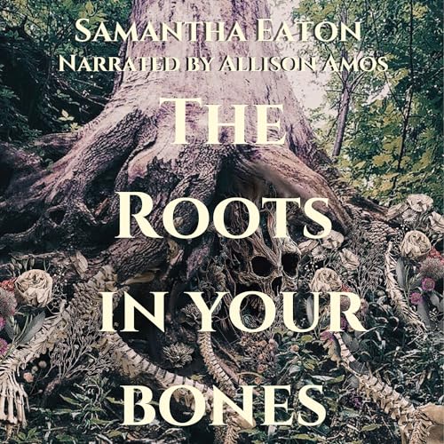 Cover of The Roots in Your Bones