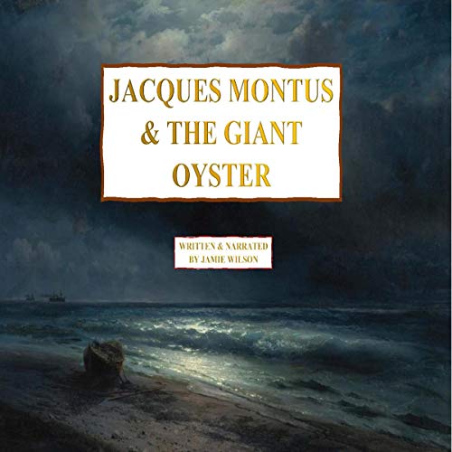 Cover of Jacques Montus & the Giant Oyster