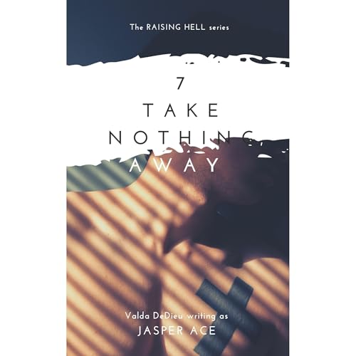 Cover of Raising Hell 7: Take Nothing Away