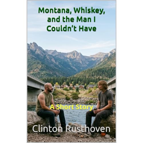 Cover of Montana, Whiskey, and the Man I Couldn’t Have