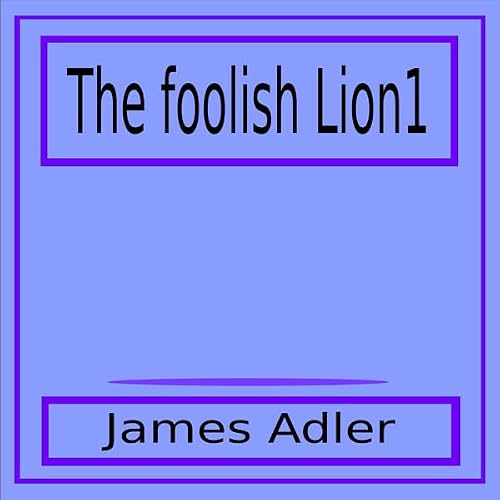 Cover of The Foolish Lion1