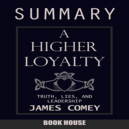 Cover of Summary of A Higher Loyalty: Truth, Lies, and Leadership by James Comey