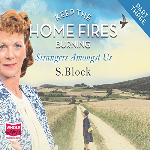 Cover of Keep the Home Fires Burning - Part Three - Strangers Amongst Us