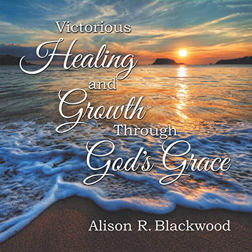Cover of Victorious Healing and Growth Through God's Grace