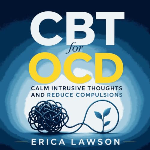Cover of CBT for OCD: Calm Intrusive Thoughts and Reduce Compulsions