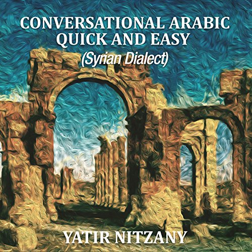 Cover of Conversational Arabic Quick and Easy (Syrian Dialect)
