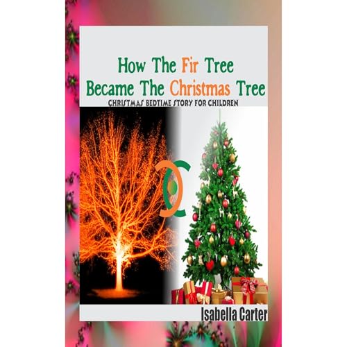 Cover of How The Fir Tree Became The Christmas Tree