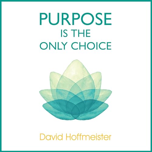 Cover of Purpose Is the Only Choice