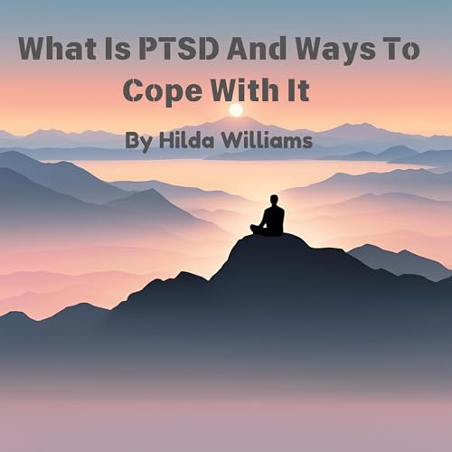 Cover of What Is PTSD and Ways to Cope with It