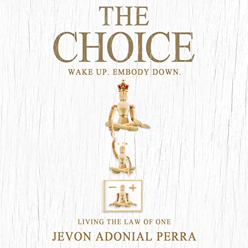 Cover of The Choice: Wake Up. Embody Down.