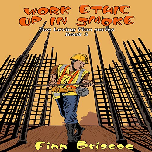 Cover of Work Ethic Up in Smoke