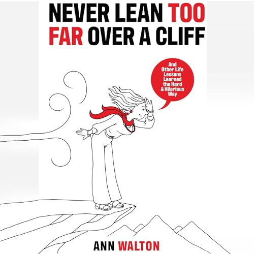 Cover of Never Lean Too Far Over a Cliff