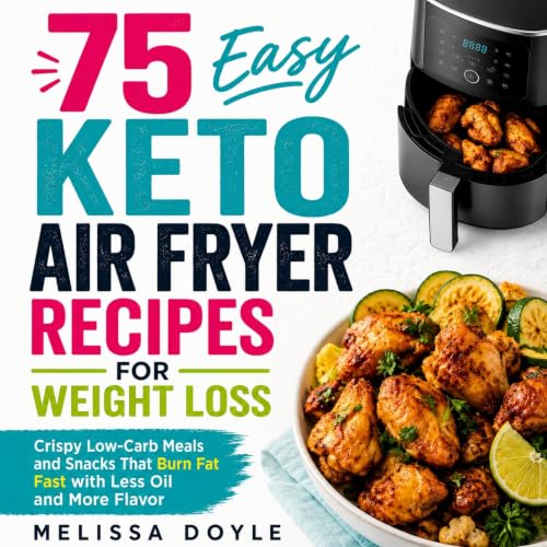 Cover of 75 Easy Keto Air Fryer Recipes for Weight Loss