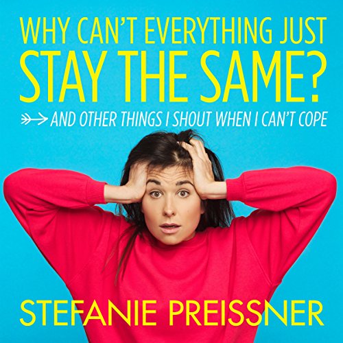 Cover of Why Can't Everything Just Stay the Same?