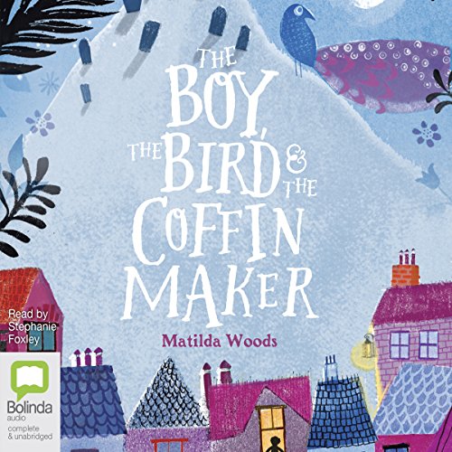 Cover of The Boy, the Bird and the Coffin Maker
