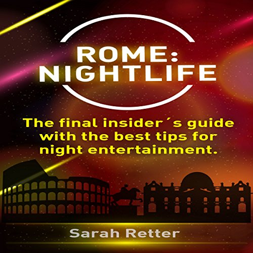 Cover of Rome: Nightlife - The Final Insider's Guide