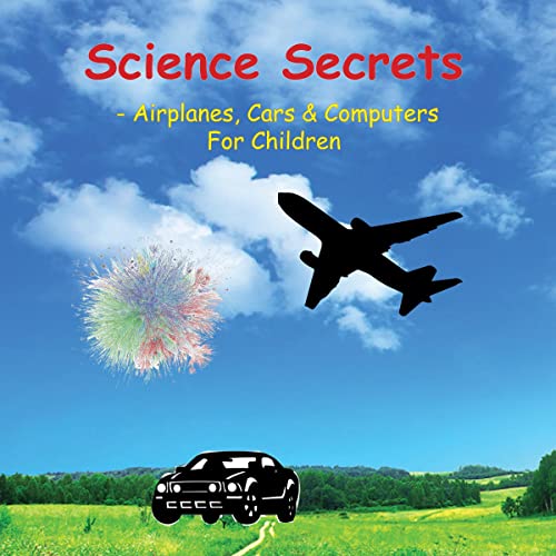 Cover of Science Secrets - Airplanes, Cars & Computers