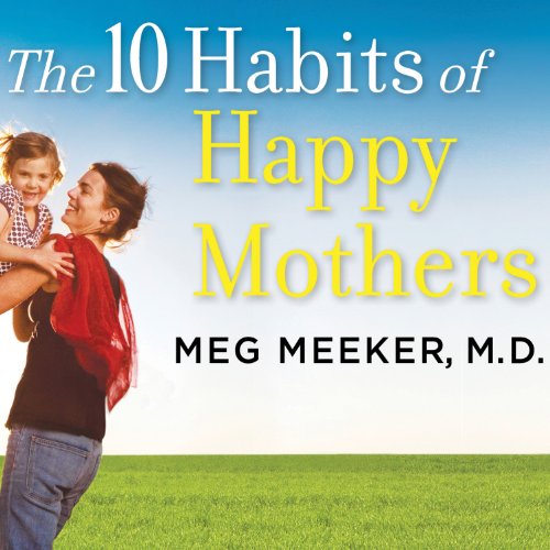 Cover of The 10 Habits of Happy Mothers