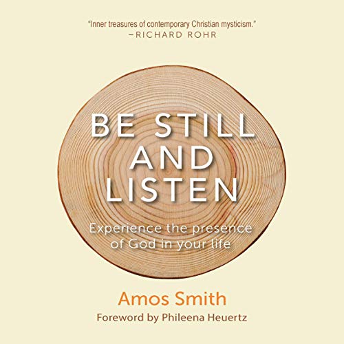 Cover of Be Still and Listen: Experience the Presence of God in Your Life