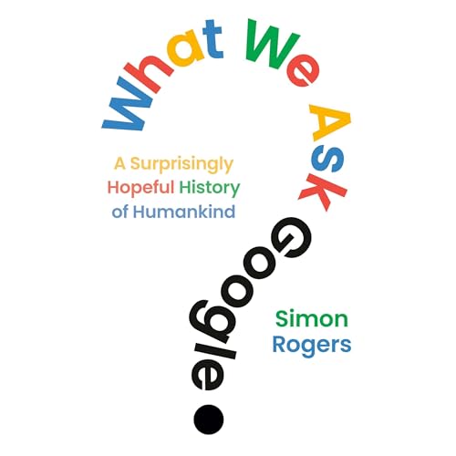 Cover of What We Ask Google