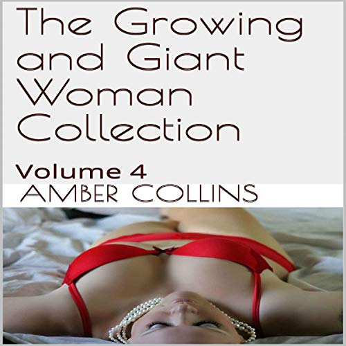 Cover of The Growing and Giant Woman Collection: Volume 4