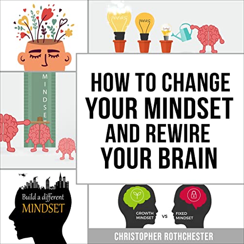 Cover of How to Change Your Mindset and Rewire Your Brain