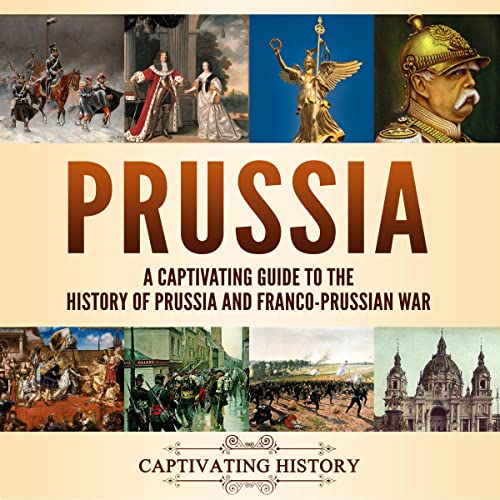 Cover of Prussia: A Captivating Guide to the History of Prussia and Franco-Prussian War