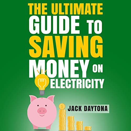 Cover of The Ultimate Guide to Saving Money on Electricity