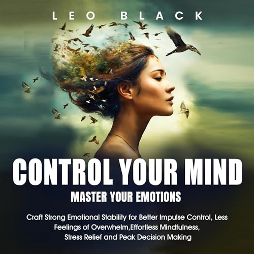 Cover of Control Your Mind, Master Your Emotions