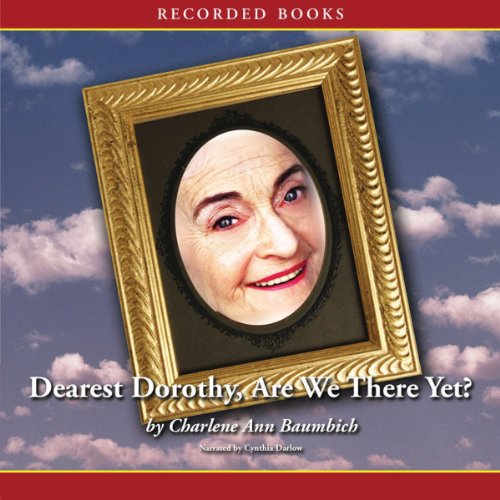 Cover of Dearest Dorothy, Are We There Yet?