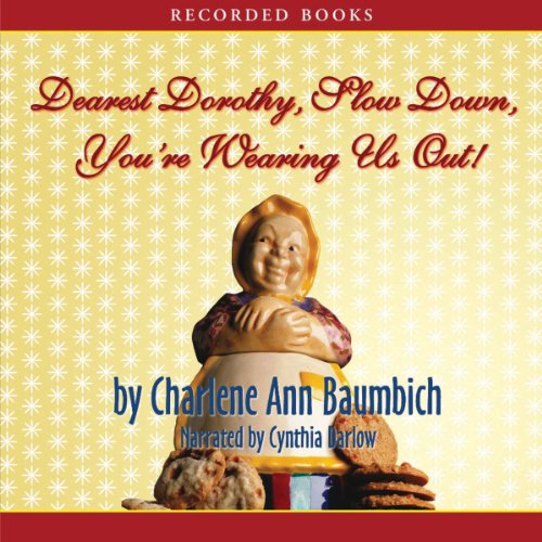 Cover of Dearest Dorothy, Slow Down, You're Wearing Us Out!