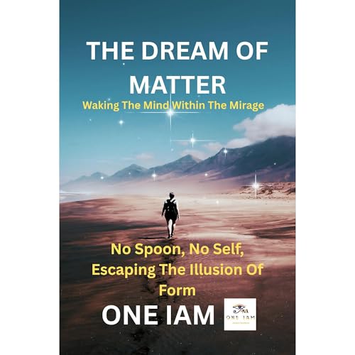 Cover of The Dream of Matter: Waking the Mind Within the Mirage