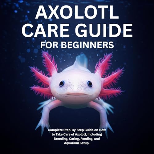 Cover of Axolotl Care Guide for Beginners