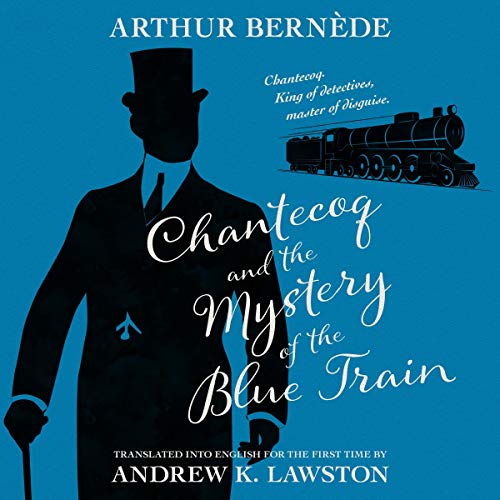 Cover of Chantecoq and the Mystery of the Blue Train