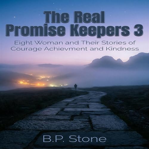 Cover of The Real Promise Keeper 3: Eight Woman and Their Stories of Courage Achievement and Kindness