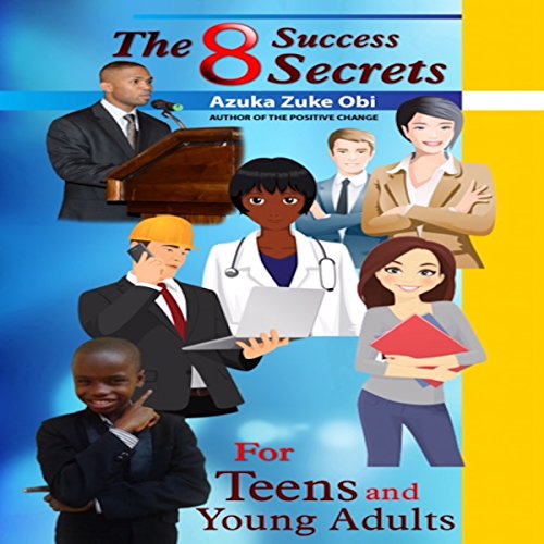 Cover of The 8 Success Secrets for Teens and Young Adults