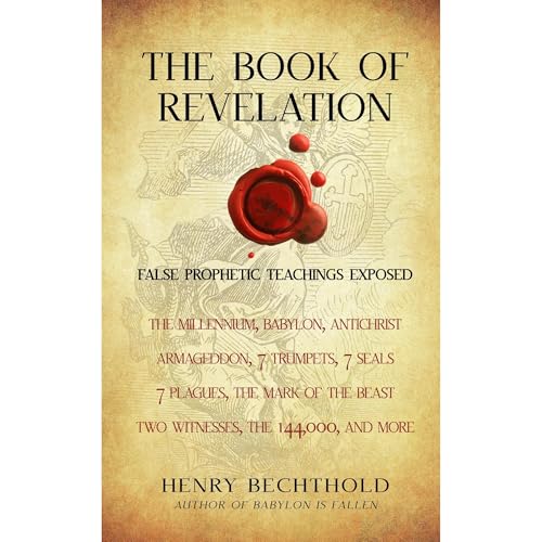 Cover of The Book Of Revelation: False Prophetic Teachings Exposed