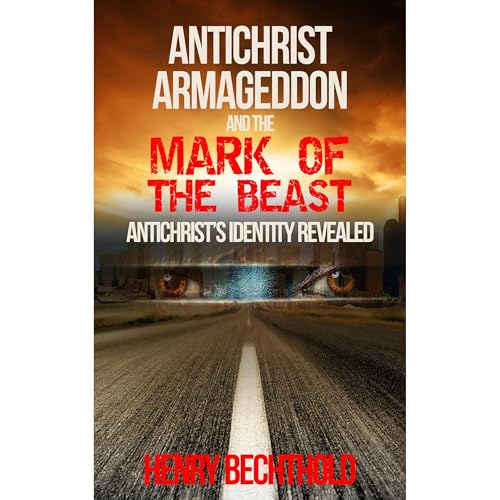 Cover of Antichrist, Armageddon, and the Mark of the Beast