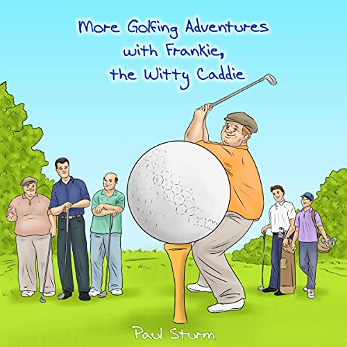 Cover of More Golfing Adventures with Frankie, the Witty Caddie