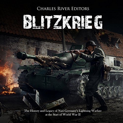 Cover of Blitzkrieg: The History and Legacy of Nazi Germany’s Lightning Warfare at the Start of World War II