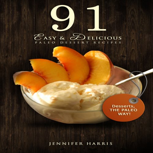 Cover of 91 Easy and Delicious Paleo Dessert Recipes