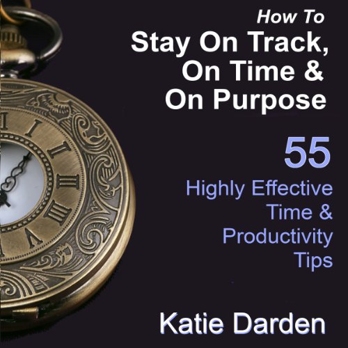 Cover of How to Stay on Track, on Time, and on Purpose