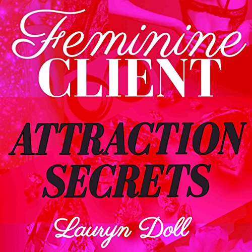 Cover of Feminine Client Attraction Secrets