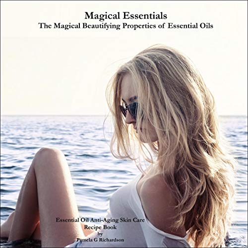 Cover of Magical Essentials: The Magical Beautifying Properties of Essential Oils