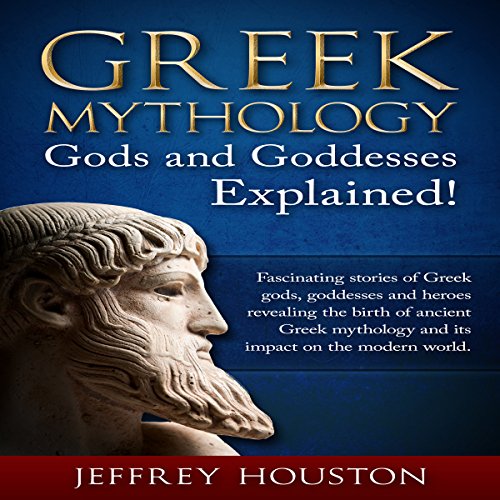 Cover of Greek Mythology, Gods & Goddesses Explained!