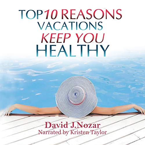 Cover of Top 10 Reasons Vacations Keep You Healthy